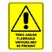 Toxic Flammable Vapours May Be Present Sign